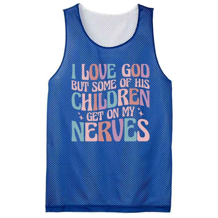 I Love God But Some Of His Get On My Nerves Meaningful Gift Mesh Reversible Basketball Jersey Tank