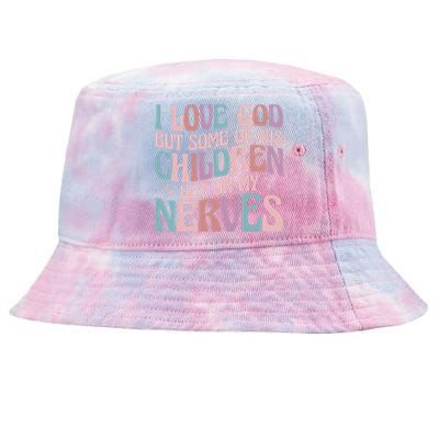 I Love God But Some Of His Get On My Nerves Meaningful Gift Tie-Dyed Bucket Hat