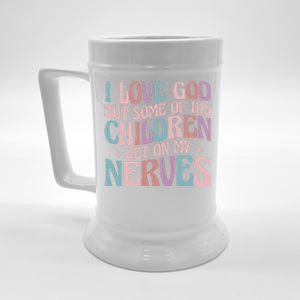 I Love God But Some Of His Get On My Nerves Meaningful Gift Beer Stein