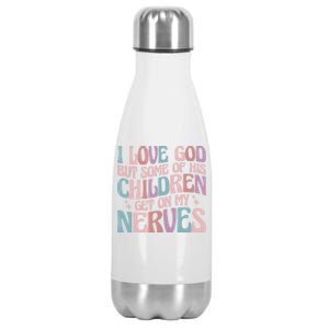 I Love God But Some Of His Get On My Nerves Meaningful Gift Stainless Steel Insulated Water Bottle