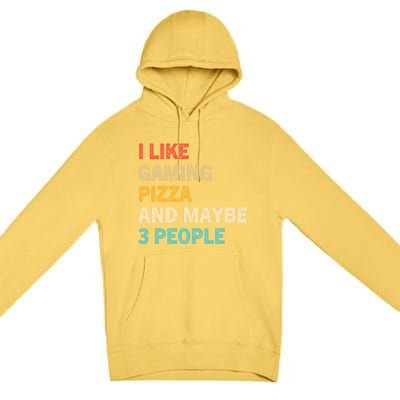 I Like Gaming Pizza And Maybe 3 People Funny Gamer Vintage Meaningful Gift Premium Pullover Hoodie