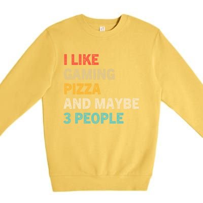 I Like Gaming Pizza And Maybe 3 People Funny Gamer Vintage Meaningful Gift Premium Crewneck Sweatshirt