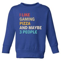 I Like Gaming Pizza And Maybe 3 People Funny Gamer Vintage Meaningful Gift Toddler Sweatshirt