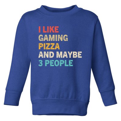 I Like Gaming Pizza And Maybe 3 People Funny Gamer Vintage Meaningful Gift Toddler Sweatshirt