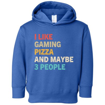 I Like Gaming Pizza And Maybe 3 People Funny Gamer Vintage Meaningful Gift Toddler Hoodie