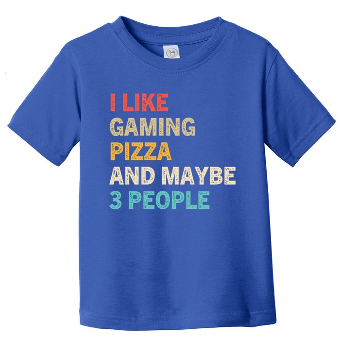 I Like Gaming Pizza And Maybe 3 People Funny Gamer Vintage Meaningful Gift Toddler T-Shirt