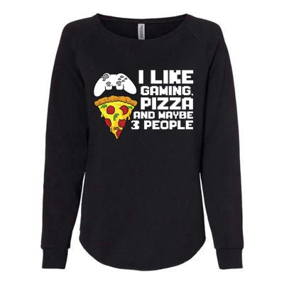 I Like Gaming Pizza And Maybe Like 3 People Gift Womens California Wash Sweatshirt