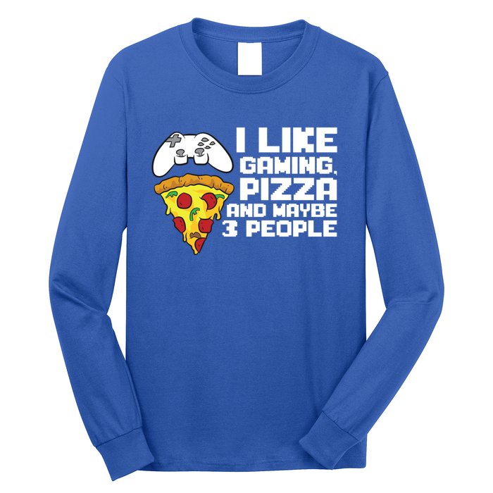 I Like Gaming Pizza And Maybe Like 3 People Gift Long Sleeve Shirt