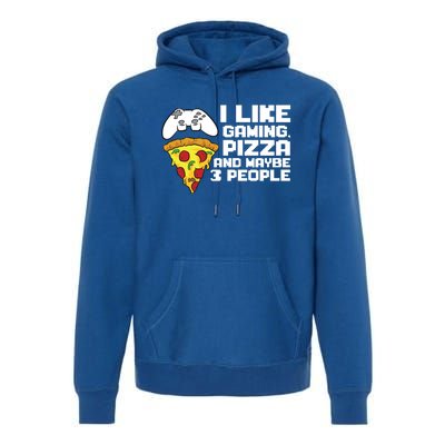 I Like Gaming Pizza And Maybe Like 3 People Gift Premium Hoodie