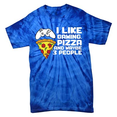 I Like Gaming Pizza And Maybe Like 3 People Gift Tie-Dye T-Shirt