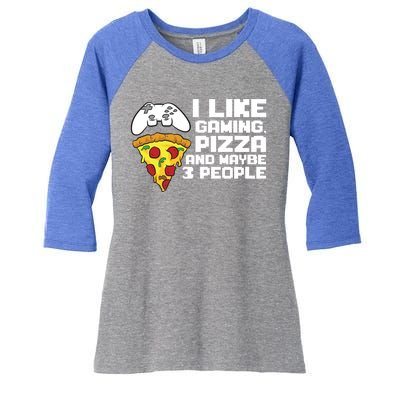 I Like Gaming Pizza And Maybe Like 3 People Gift Women's Tri-Blend 3/4-Sleeve Raglan Shirt