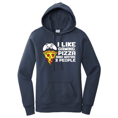 I Like Gaming Pizza And Maybe Like 3 People Gift Women's Pullover Hoodie