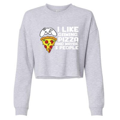 I Like Gaming Pizza And Maybe Like 3 People Gift Cropped Pullover Crew