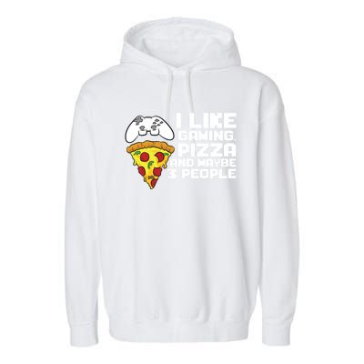 I Like Gaming Pizza And Maybe Like 3 People Gift Garment-Dyed Fleece Hoodie