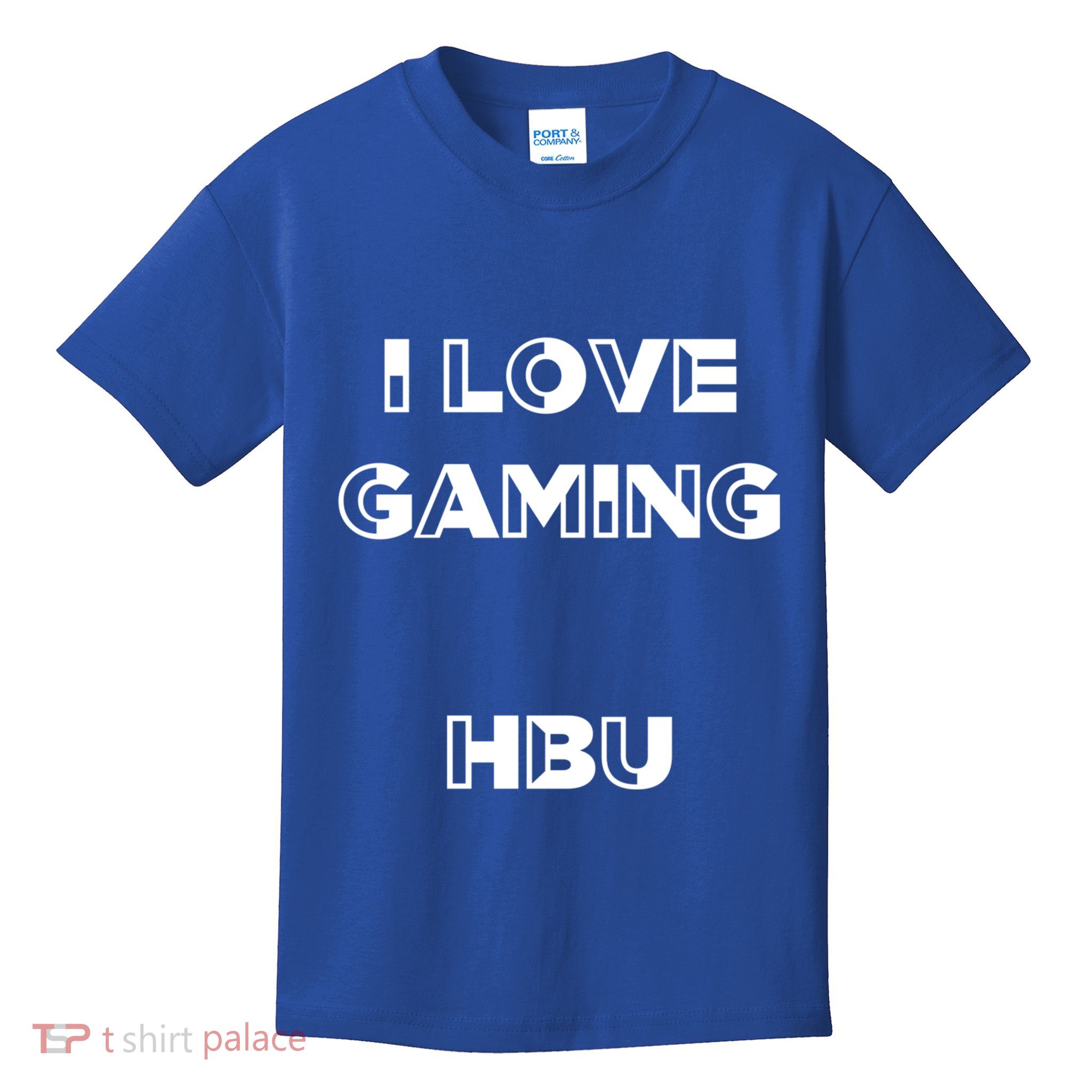 I Love Gaming Hbu Said The Gamer Great Gift Kids T-Shirt