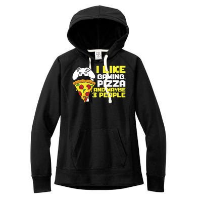 I Like Gaming Pizza And Maybe Like 3 People Gift Women's Fleece Hoodie