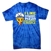 I Like Gaming Pizza And Maybe Like 3 People Gift Tie-Dye T-Shirt