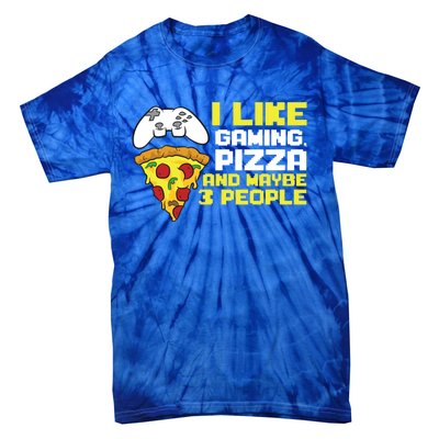 I Like Gaming Pizza And Maybe Like 3 People Gift Tie-Dye T-Shirt