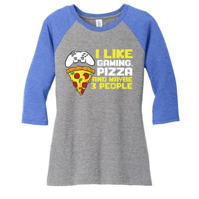 I Like Gaming Pizza And Maybe Like 3 People Gift Women's Tri-Blend 3/4-Sleeve Raglan Shirt