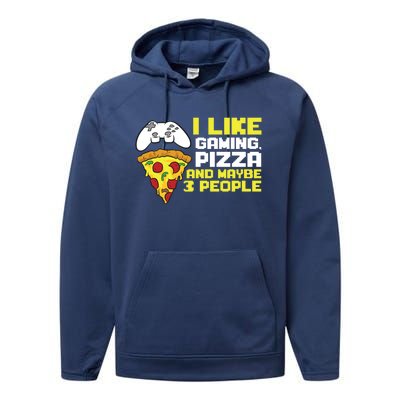 I Like Gaming Pizza And Maybe Like 3 People Gift Performance Fleece Hoodie