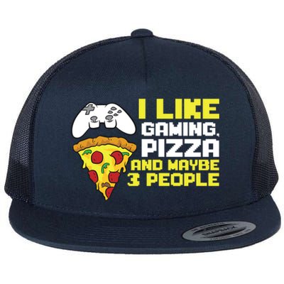 I Like Gaming Pizza And Maybe Like 3 People Gift Flat Bill Trucker Hat