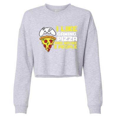 I Like Gaming Pizza And Maybe Like 3 People Gift Cropped Pullover Crew