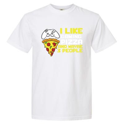 I Like Gaming Pizza And Maybe Like 3 People Gift Garment-Dyed Heavyweight T-Shirt