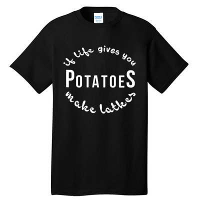 If Life Gives You Patatoes Make Latkes Jewish Hanukkah Jewish Tall T-Shirt