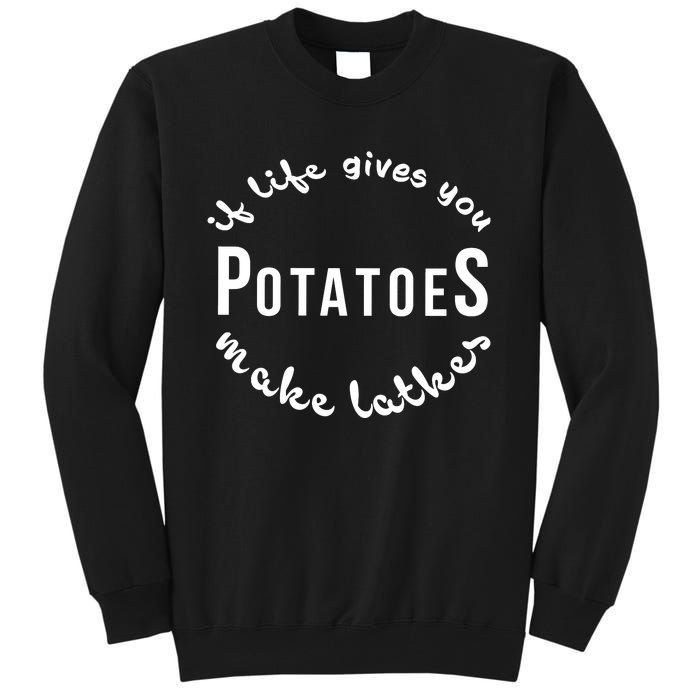 If Life Gives You Patatoes Make Latkes Jewish Hanukkah Jewish Tall Sweatshirt