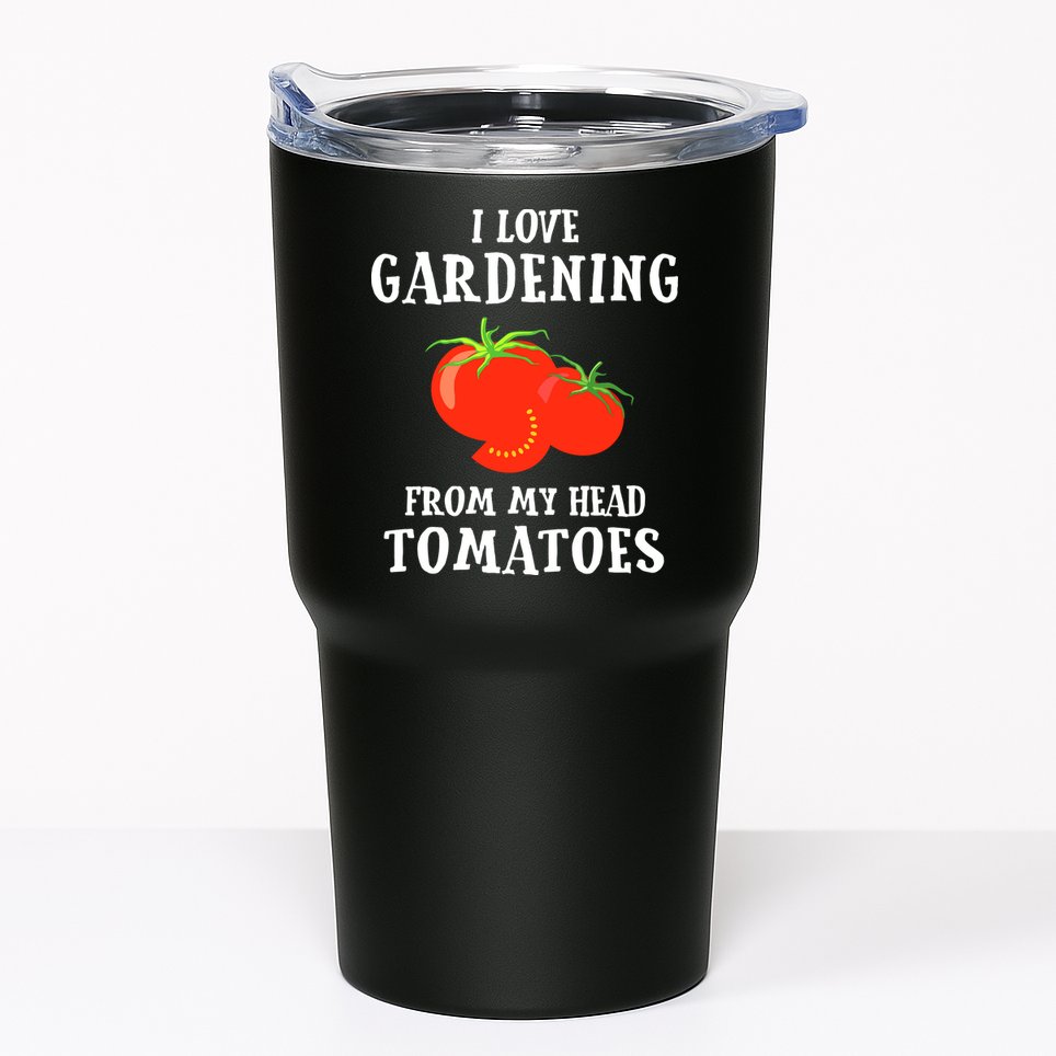 I Love Gardening From My Head Tomatoes Funny Gardener Tee Tumbler