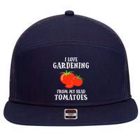 I Love Gardening From My Head Tomatoes Funny Gardener Tee 7 Panel Mesh Trucker Snapback Hat