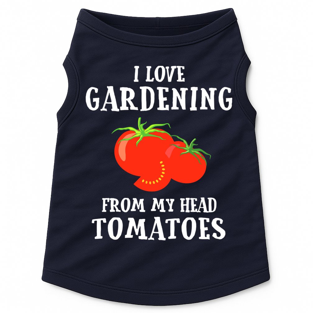 I Love Gardening From My Head Tomatoes Funny Gardener Tee Doggie Tank