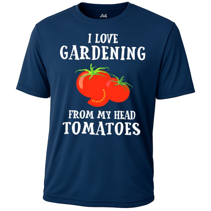 I Love Gardening From My Head Tomatoes Funny Gardener Tee Cooling Performance Crew T-Shirt