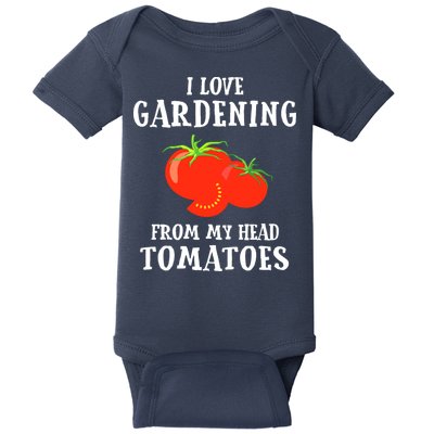 I Love Gardening From My Head Tomatoes Funny Gardener Tee Baby Bodysuit