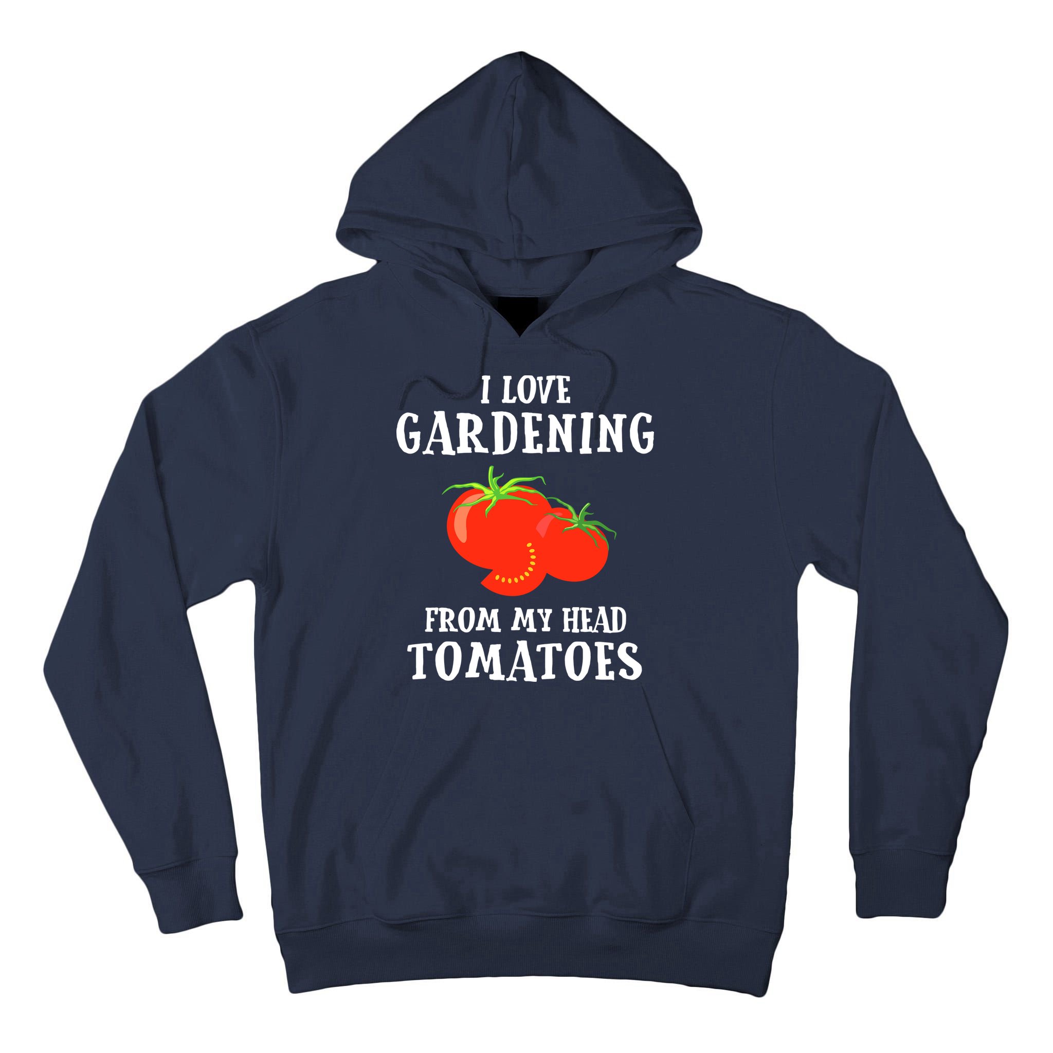 I Love Gardening From My Head Tomatoes Funny Gardener Tee Tall Hoodie