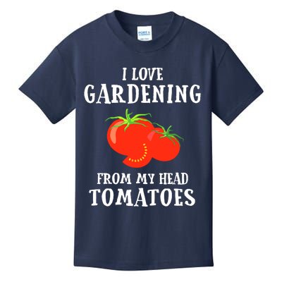 I Love Gardening From My Head Tomatoes Funny Gardener Tee Kids T-Shirt