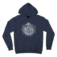 I Love Gardening From My Head Tomatoes Funny Gardener Tee Hoodie