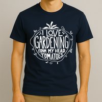 I Love Gardening From My Head Tomatoes Funny Gardener Tee T-Shirt