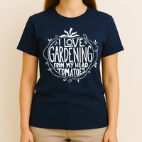 I Love Gardening From My Head Tomatoes Funny Gardener Tee T-Shirt