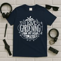 I Love Gardening From My Head Tomatoes Funny Gardener Tee T-Shirt