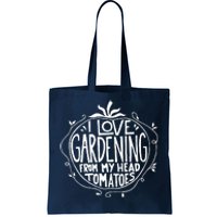 I Love Gardening From My Head Tomatoes Funny Gardener Tee Tote Bag