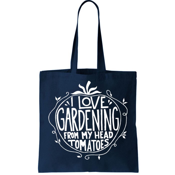 I Love Gardening From My Head Tomatoes Funny Gardener Tee Tote Bag