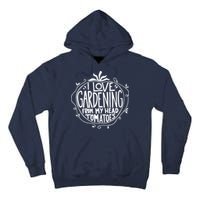 I Love Gardening From My Head Tomatoes Funny Gardener Tee Tall Hoodie