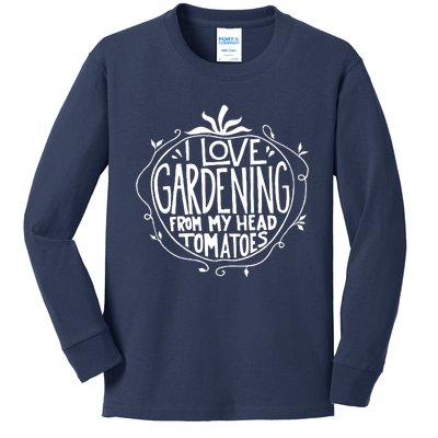 I Love Gardening From My Head Tomatoes Funny Gardener Tee Kids Long Sleeve Shirt