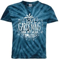 I Love Gardening From My Head Tomatoes Funny Gardener Tee Kids Tie-Dye T-Shirt