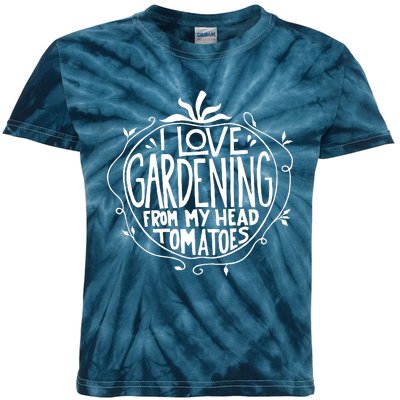 I Love Gardening From My Head Tomatoes Funny Gardener Tee Kids Tie-Dye T-Shirt