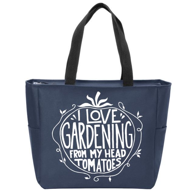 I Love Gardening From My Head Tomatoes Funny Gardener Tee Zip Tote Bag