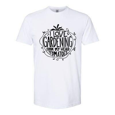 I Love Gardening From My Head Tomatoes Funny Gardener Tee Softstyle CVC T-Shirt