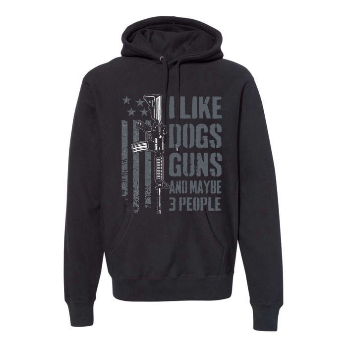 I Like Guns Dogs And Maybe 3 People Funny Dog Lover Gun Premium Hoodie