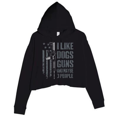 I Like Guns Dogs And Maybe 3 People Funny Dog Lover Gun Crop Fleece Hoodie